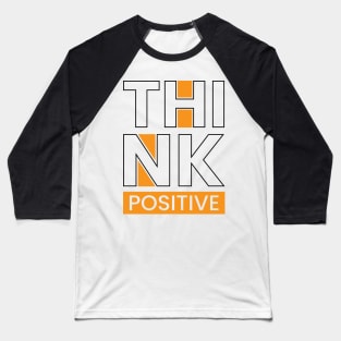 Think positive Baseball T-Shirt